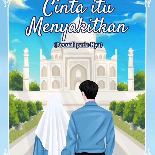 Cinta Itu Menyakitkan (Kecuali pada-Nya)
